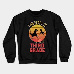 I Am Ready To Crush Third Grade Cute Welcome back to school Teacher Gift For Students kindergarten high school teen Girls And Boys Crewneck Sweatshirt